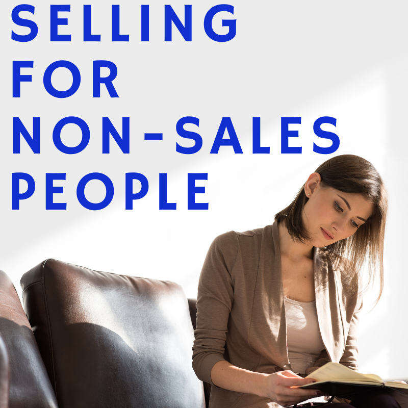 3 Keys to Successful Selling for Non Sales People (Part 2)