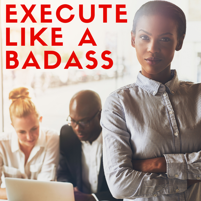 3 Ways to Execute Your Sales Strategy Like a Badass