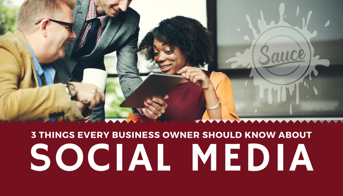 3 Things Every Business Owner Should Know About Social Media
