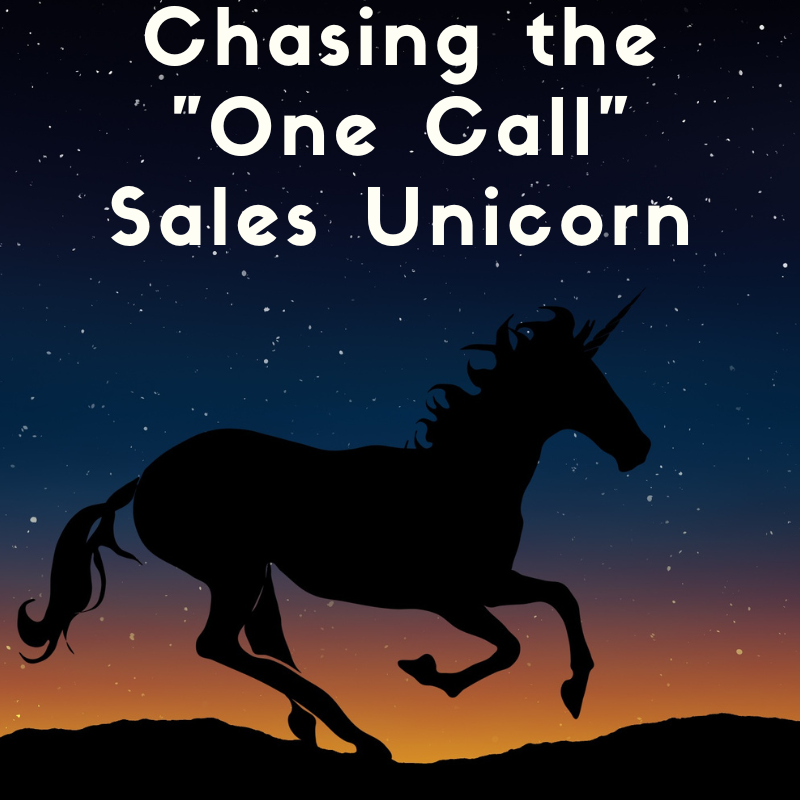 Are You Chasing Sales Unicorns? (It’s not WHAT you sell, but HOW you sell)