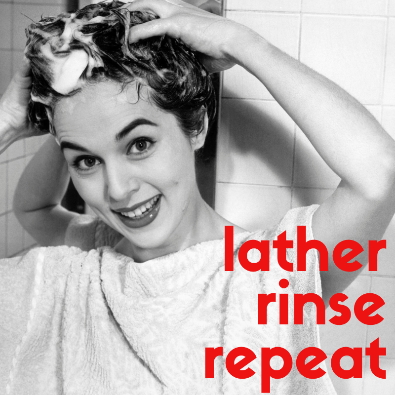 For Best Sales Results: Lather, Rinse, Repeat