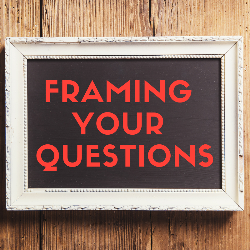 Frame Your Questions To Lead Your Customers To Your Value
