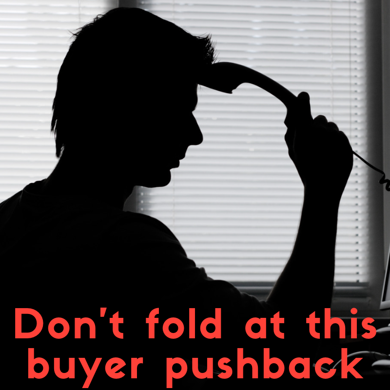 How Do You Counter This Common Buyer Push Back And Move The Conversation Forward?
