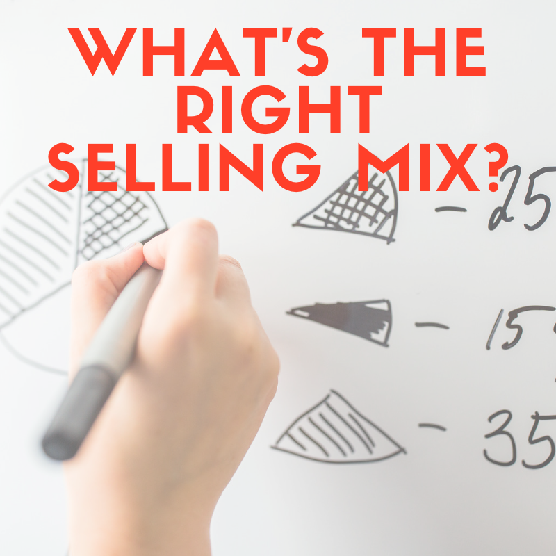 How Do You Find The Right “Selling Mix”?