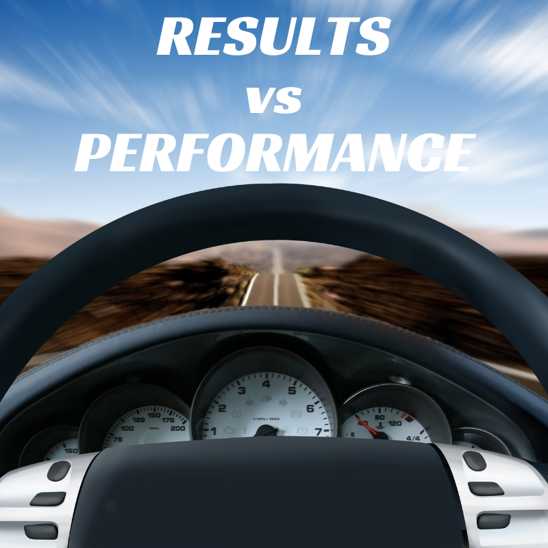 Results versus Performance: Is Your Car Missing a Dashboard?