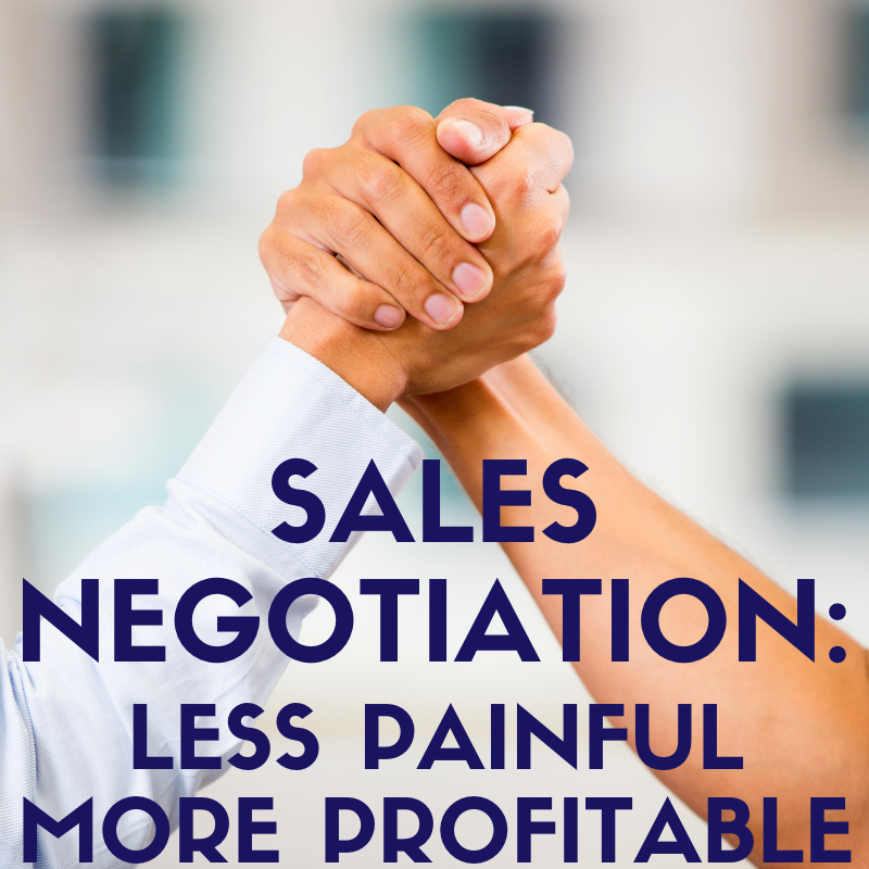Six Ways to Make Sales Negotiations Less Painful and More Profitable