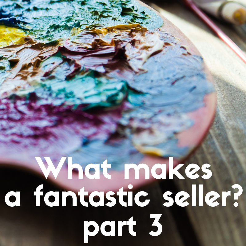 What Makes a Fantastic Seller? Part 3